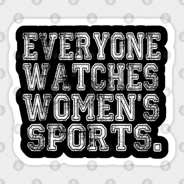 Everyone Watches Women's Sports - Funny Feminist Sport Sticker by Emily Ava 1